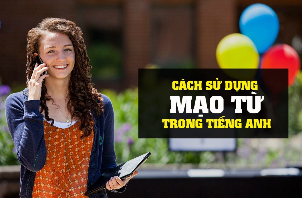 MẸO HAY PHÂN BIỆT A - AN - THE TRONG TIẾNG ANH - Ảnh 2