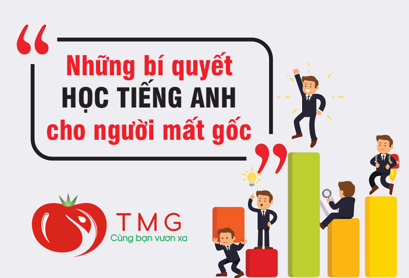 Những bí quyết học tiếng Anh cho người mất gốc