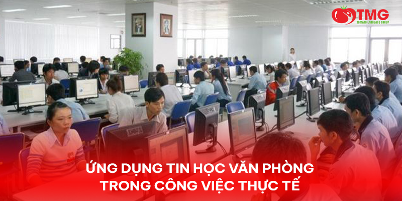 ỨNG DỤNG TIN HỌC VĂN PHÒNG TRONG CÔNG VIỆC THỰC TẾ