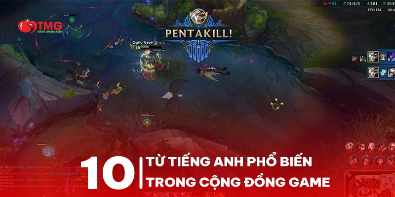10 TỪ TIẾNG ANH PHỔ BIẾN TRONG CỘNG ĐỒNG GAME