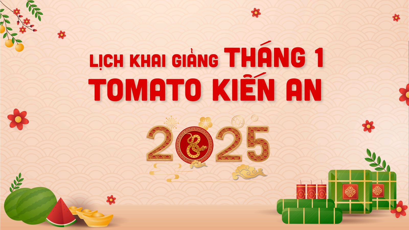 LỊCH KHAI GIẢNG THÁNG 1/2025 CỦA TOMATO CƠ SỞ KIẾN AN