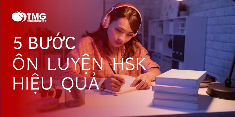5 BƯỚC ÔN LUYỆN HSK HIỆU QUẢ ĐỂ ĐẠT KẾT QUẢ CAO