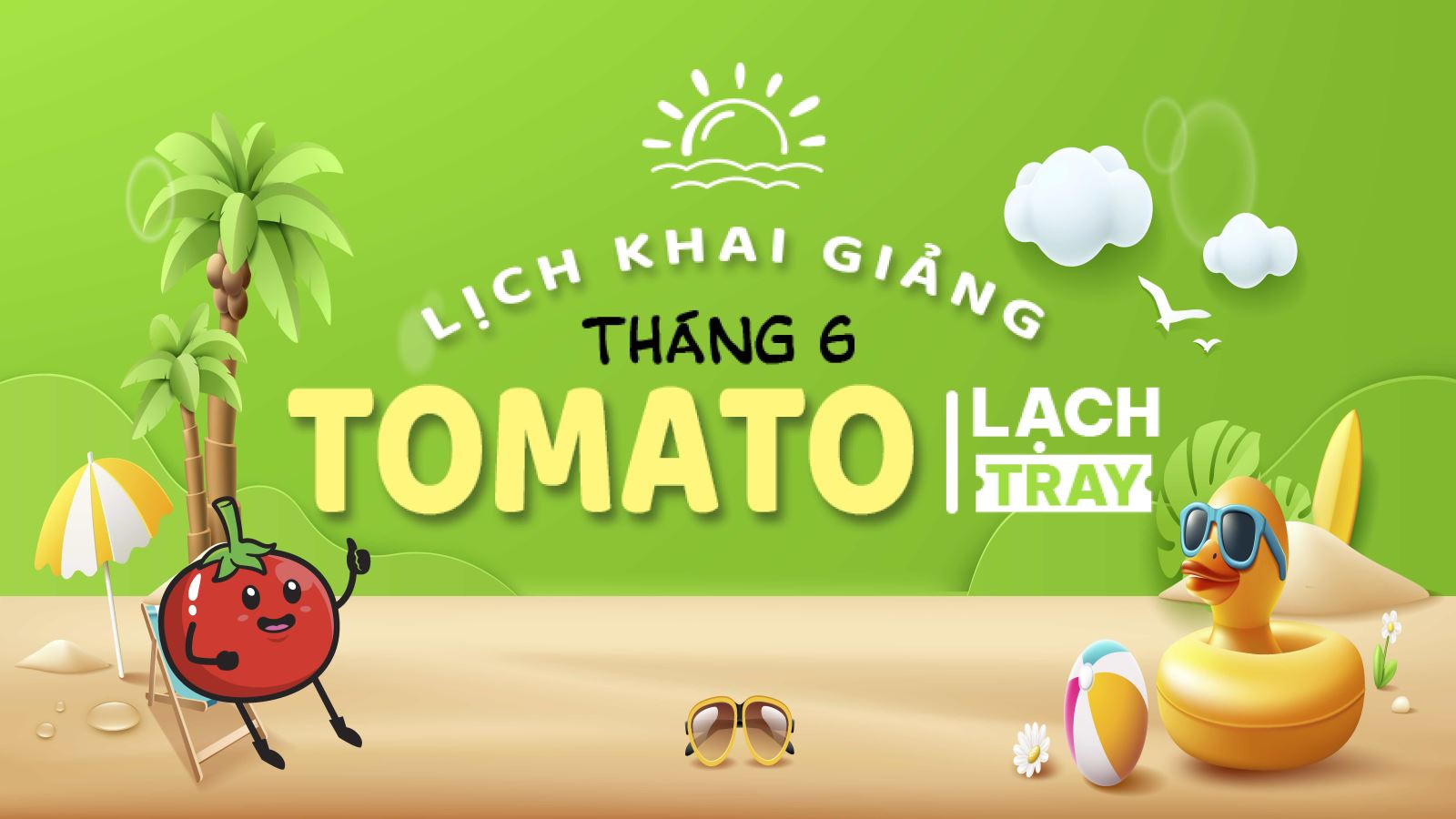 LỊCH KHAI GIẢNG THÁNG 06/2025 CỦA TOMATO CƠ SỞ LẠCH TRAY