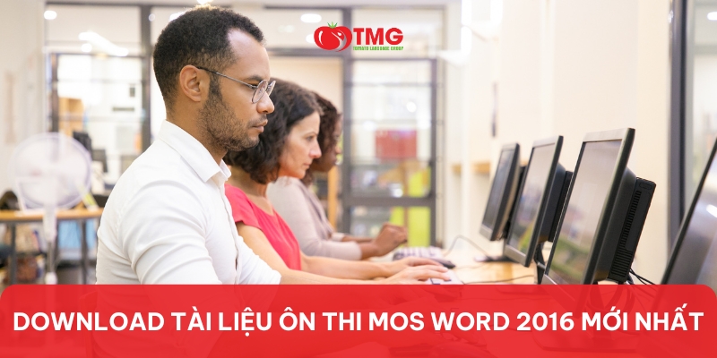 DOWNLOAD TÀI LIỆU ÔN THI MOS WORD 2016 MỚI NHẤT MIỄN PHÍ