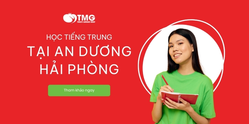 TRUNG TÂM HỌC TIẾNG TRUNG TẠI AN DƯƠNG HẢI PHÒNG CHẤT LƯỢNG 