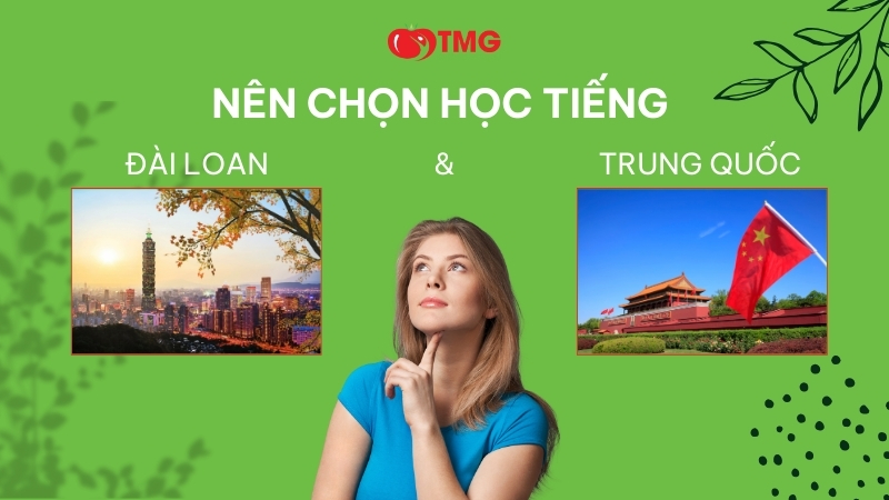 NÊN HỌC TIẾNG TRUNG HAY TIẾNG ĐÀI LOAN? ĐÂU LÀ LỰA CHỌN TỐT?