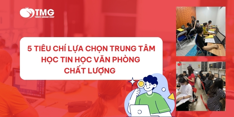 HỌC TIN HỌC VĂN PHÒNG TẠI HẢI PHÒNG - 5 TIÊU CHÍ TÌM TRUNG TÂM UY TÍN - Ảnh 2