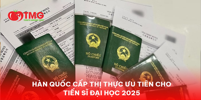 HÀN QUỐC CẤP THỊ THỰC ƯU TIÊN CHO TIẾN SĨ ĐẠI HỌC 2025