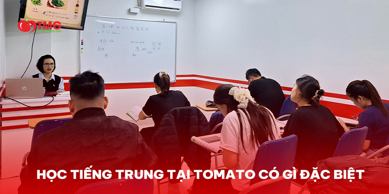 HỌC TIẾNG TRUNG TẠI TOMATO CÓ GÌ ĐẶC BIỆT 