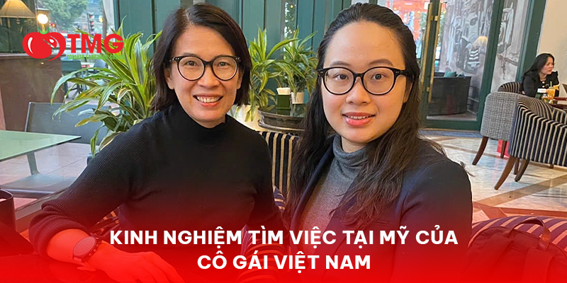 KINH NGHIỆM TÌM VIỆC Ở MỸ CỦA CÔ GÁI VIỆT