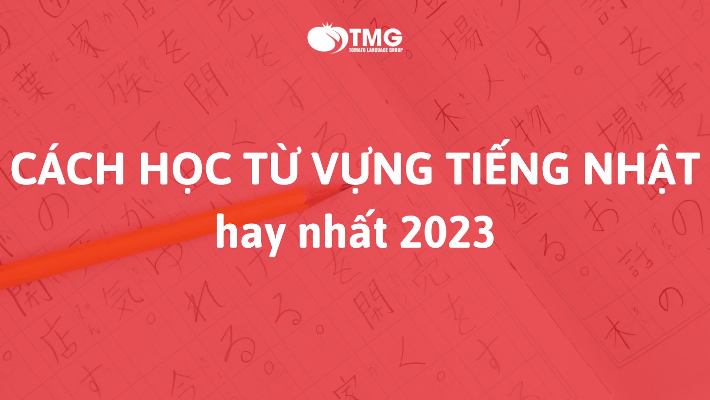 Cách học từ vựng tiếng Nhật hay nhất 2023