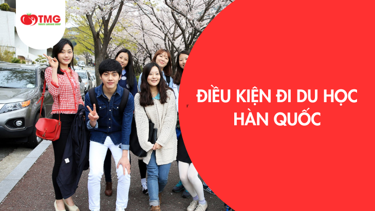 Điều kiện đi du học Hàn Quốc Mới nhất