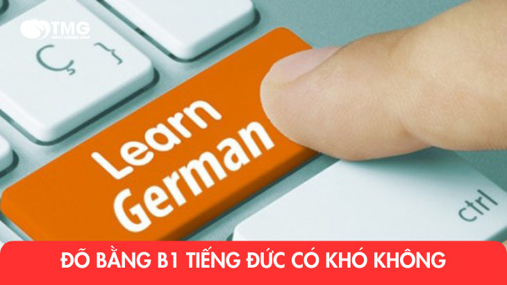 Đỗ bằng B1 tiếng Đức có khó không?
