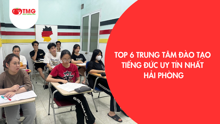 Top 6 trung tâm học tiếng Đức uy tín nhất Hải Phòng