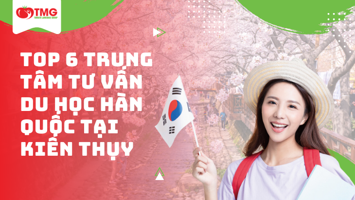Top 6 trung tâm tư vấn du học Hàn Quốc ở Kiến Thụy Hải Phòng
