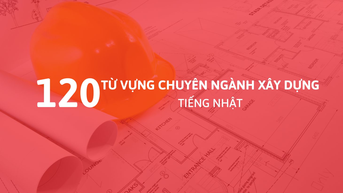 120 từ vựng chuyên ngành xây dựng tiếng Nhật