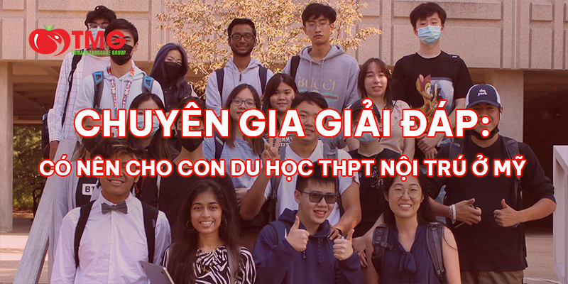 CHUYÊN GIA GIẢI ĐÁP: CÓ NÊN CHO CON DU HỌC THPT NỘI TRÚ MỸ?
