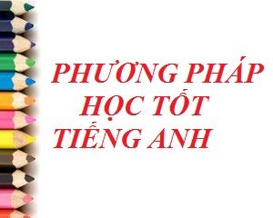 CÁC PHƯƠNG PHÁP HỌC TIẾNG ANH NỔI TIẾNG TRÊN THẾ GIỚI