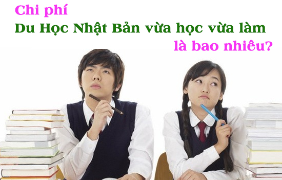 Chi phí du học Nhật Bản vừa học vừa làm là bao nhiêu?