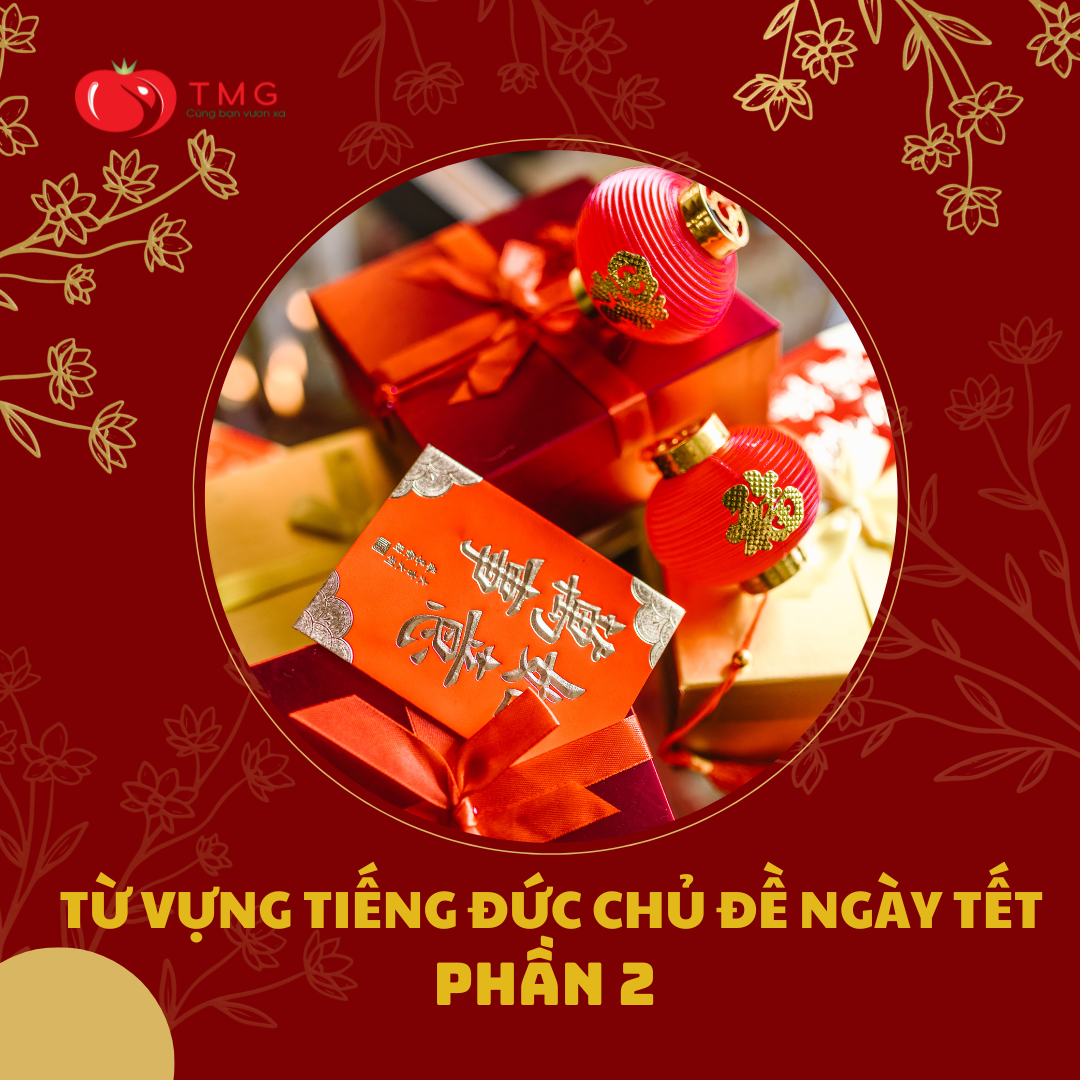 TỪ VỰNG TIẾNG ĐỨC CHỦ ĐỀ TẾT 2023  - PHẦN 2
