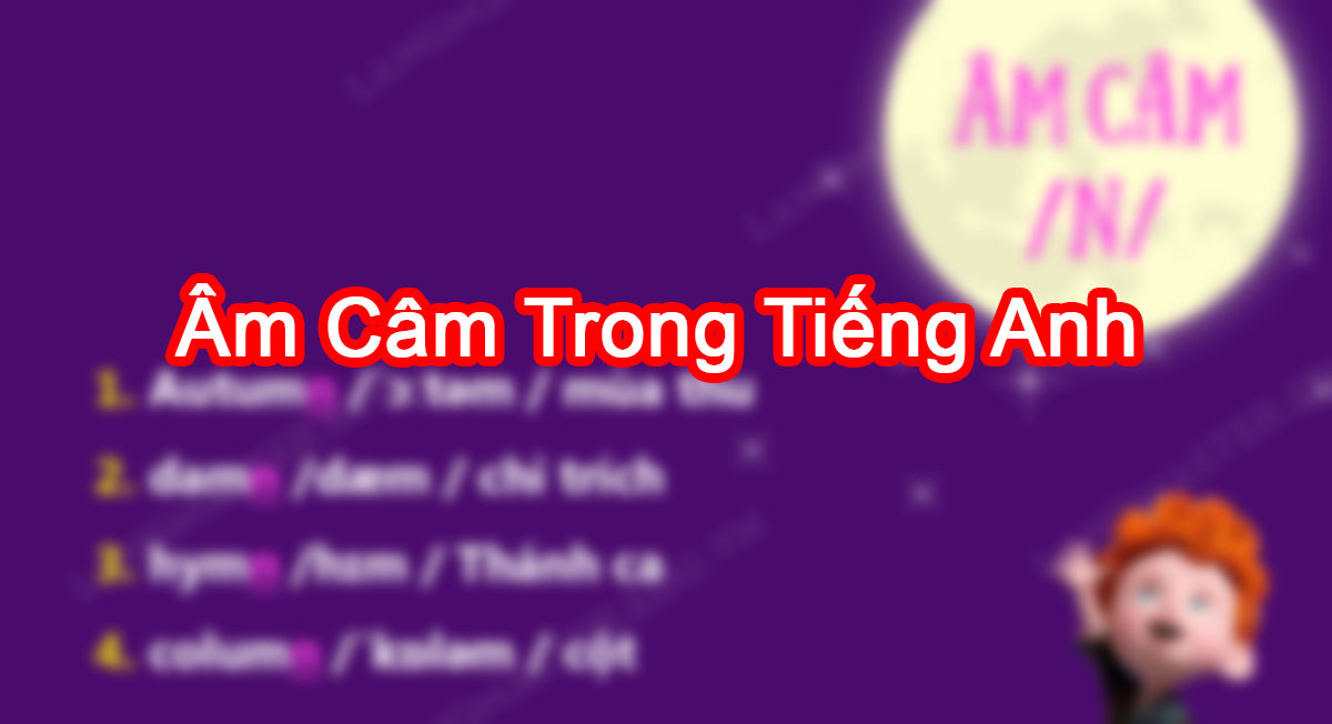 Ghi nhớ các từ ÂM CÂM trong tiếng Anh có thể bạn chưa biết