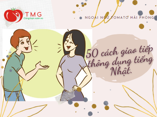50 cách nói ngắn trong giao tiếp tiếng Nhật ai cũng cần