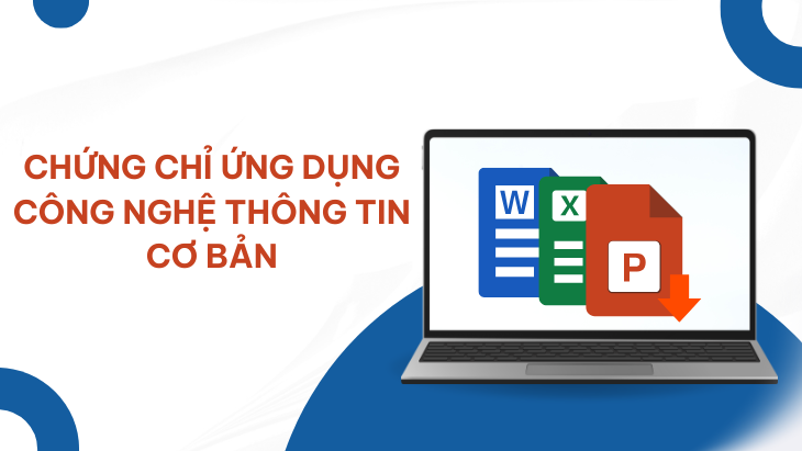 Chứng chỉ ứng dụng công nghệ thông tin cơ bản và những điều cần biết