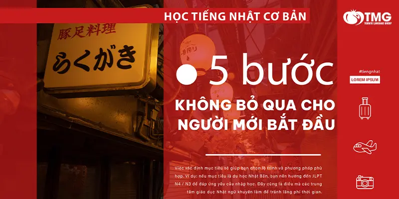 Học tiếng Nhật cơ bản: 5 bước không thể bỏ qua cho người mới bắt đầu