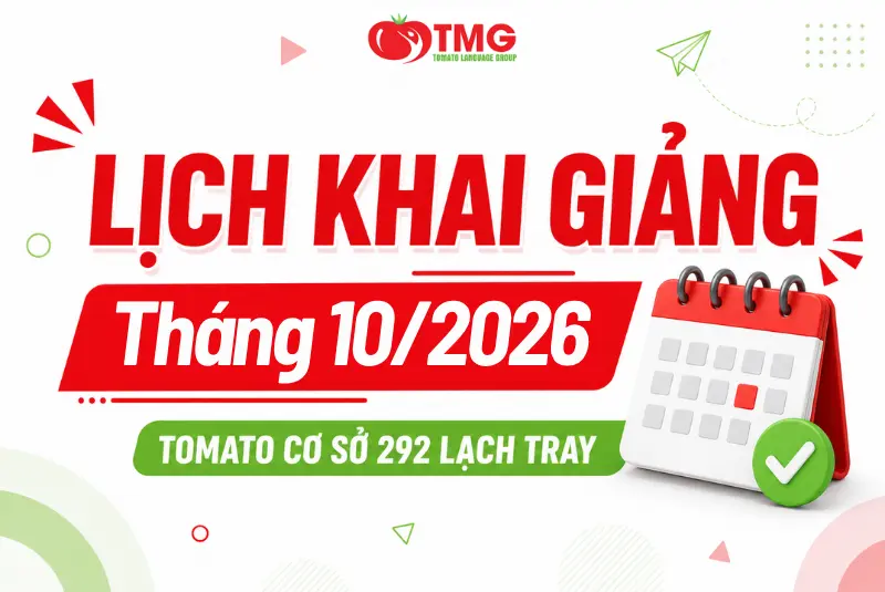 LỊCH KHAI GIẢNG THÁNG 10/2026 CỦA TOMATO CƠ SỞ 292 LẠCH TRAY