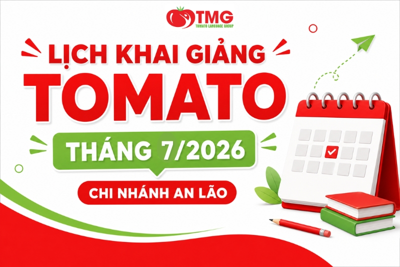 LỊCH KHAI GIẢNG TOMATO THÁNG 07/2026 CHI NHÁNH AN LÃO