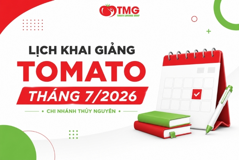 LỊCH KHAI GIẢNG TOMATO THÁNG 07/2026 CHI NHÁNH THỦY NGUYÊN