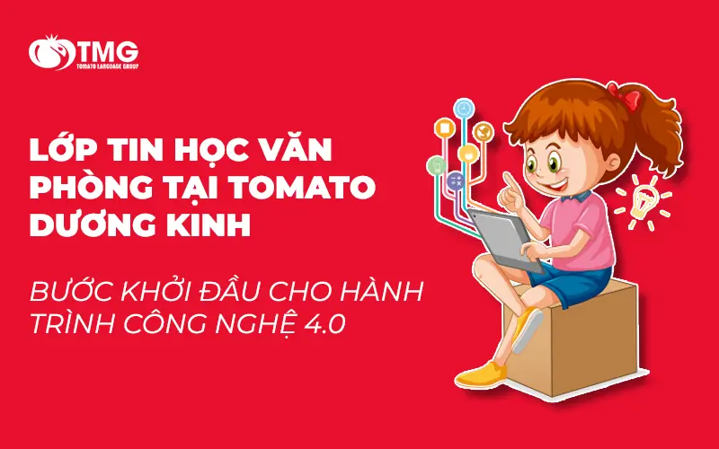 LỚP TIN HỌC VĂN PHÒNG TẠI TOMATO DƯƠNG KINH
