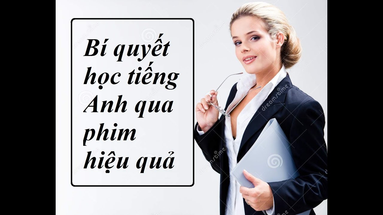 Bí quyết bạn học tiếng Anh qua phim hiệu quả