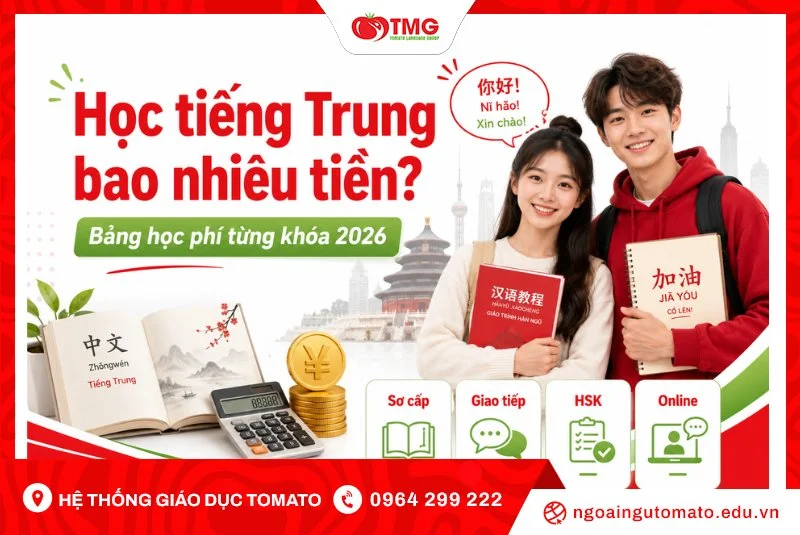 Học tiếng Trung bao nhiêu tiền? Bảng học phí từng khóa 2026