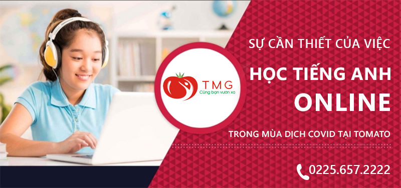 Sự cần thiết của việc học tiếng Anh online trong mùa dịch Covid tại TOMATO