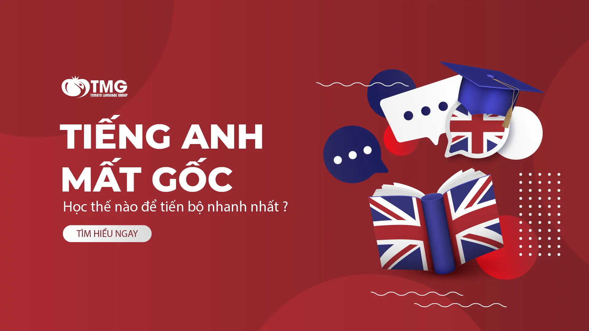 TIẾNG ANH MẤT GỐC: HỌC THẾ NÀO ĐỂ TIẾN BỘ NHANH NHẤT