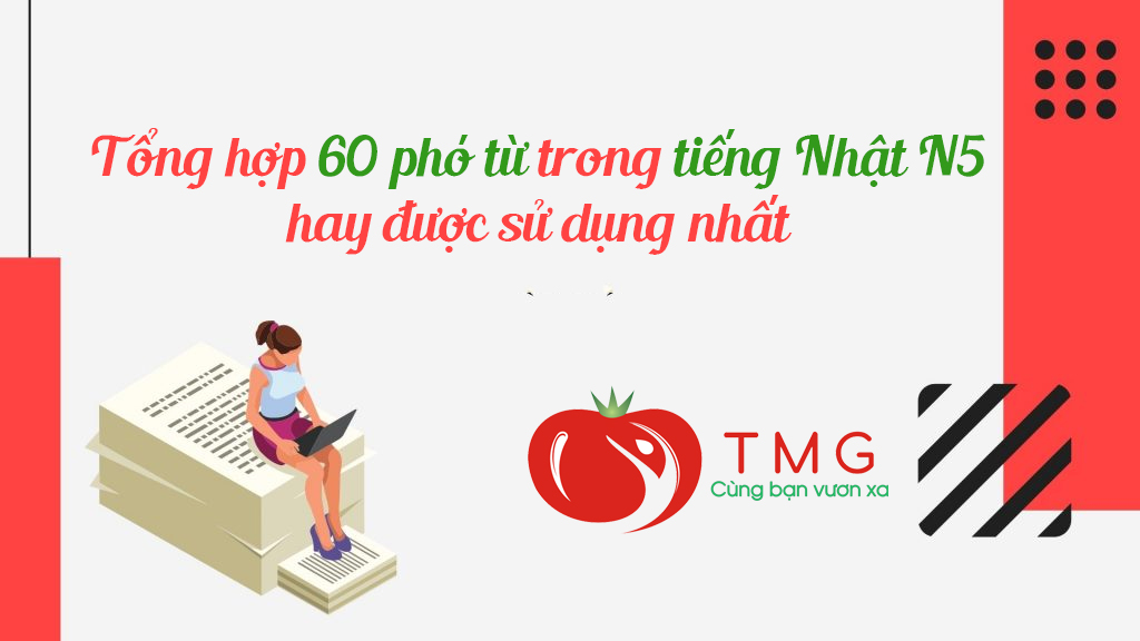 Tổng hợp 60 phó từ trong tiếng Nhật N5 hay được sử dụng nhất