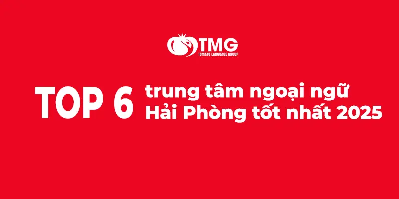 Top 06 trung tâm ngoại ngữ Hải Phòng tốt nhất 2025