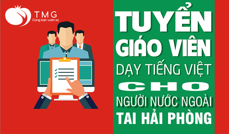 Tuyển giáo viên dạy tiếng việt cho người nước ngoài tại Hải Phòng