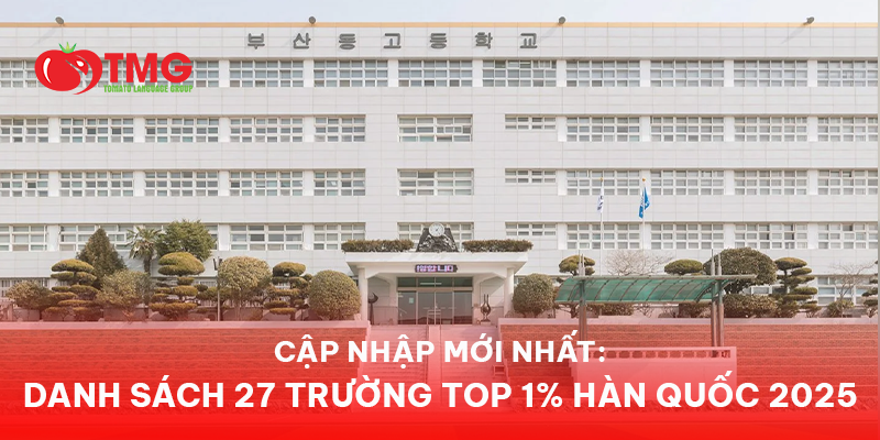 DANH SÁCH 27 TRƯỜNG TOP 1% HÀN QUỐC 2025